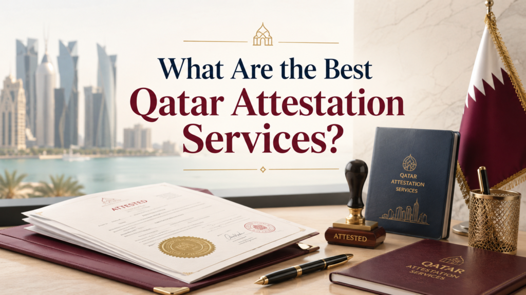 What Are the Best Qatar Attestation Services